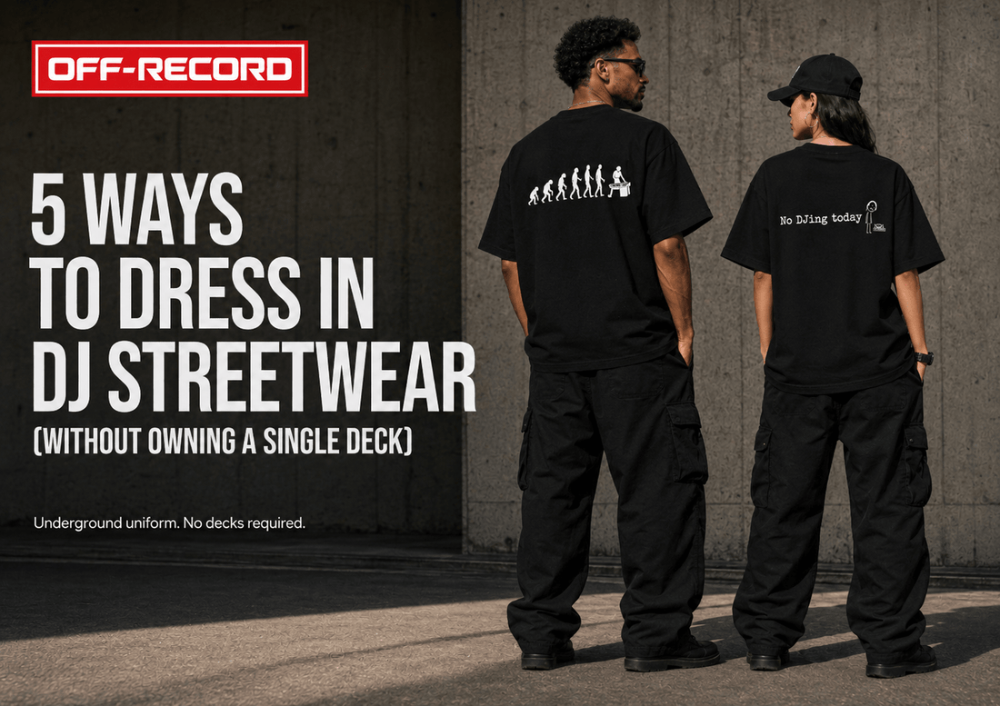 5 Ways to Dress in DJ Streetwear (Without Owning a Single Deck) - Off-Record®