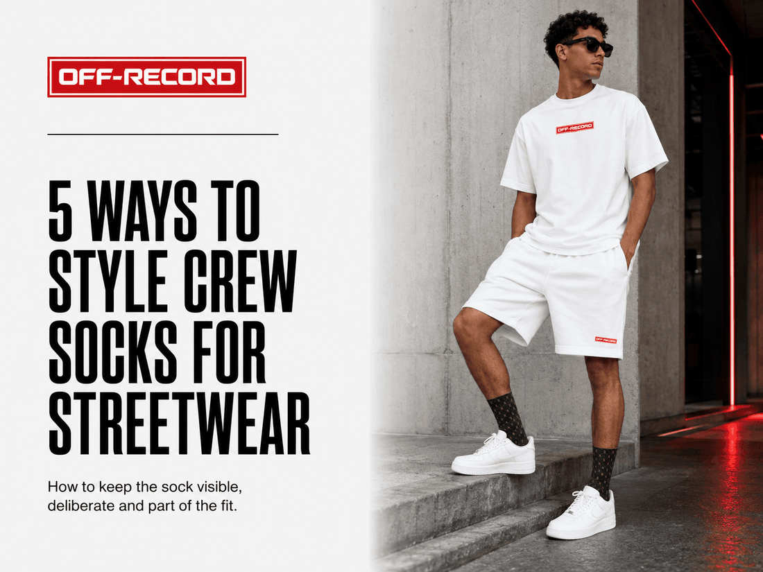 5 Ways to Style Crew Socks for Streetwear (Without Overdoing It) - Off-Record®