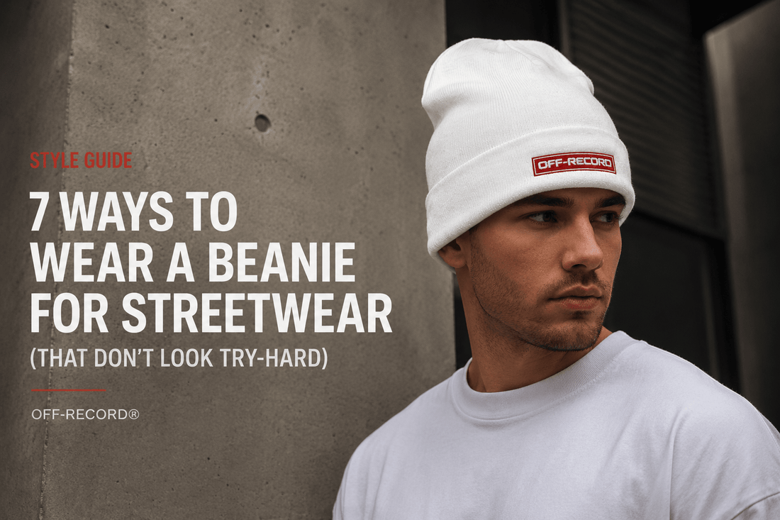 7 Ways to Wear a Beanie for Streetwear (That Don't Look Try-Hard) - Off-Record®
