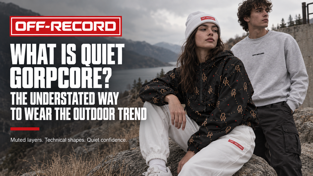 What Is Quiet Gorpcore? The Understated Way to Wear the Outdoor Trend | Off-Record