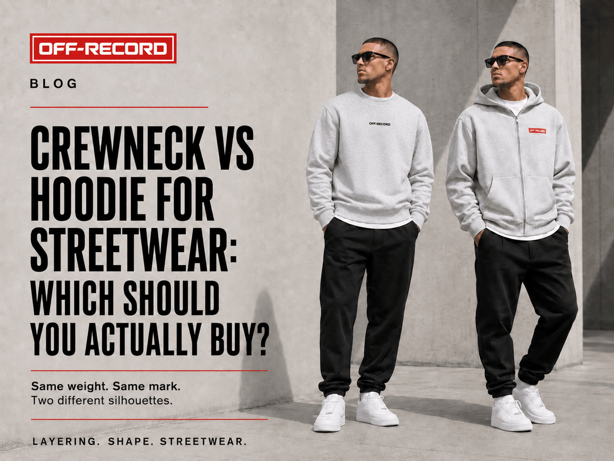 Crewneck vs Hoodie for Streetwear: Which Should You Actually Buy? - Off-Record®