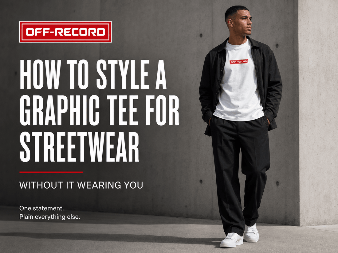 How to Style a Graphic Tee for Streetwear (Without It Wearing You) - Off-Record®