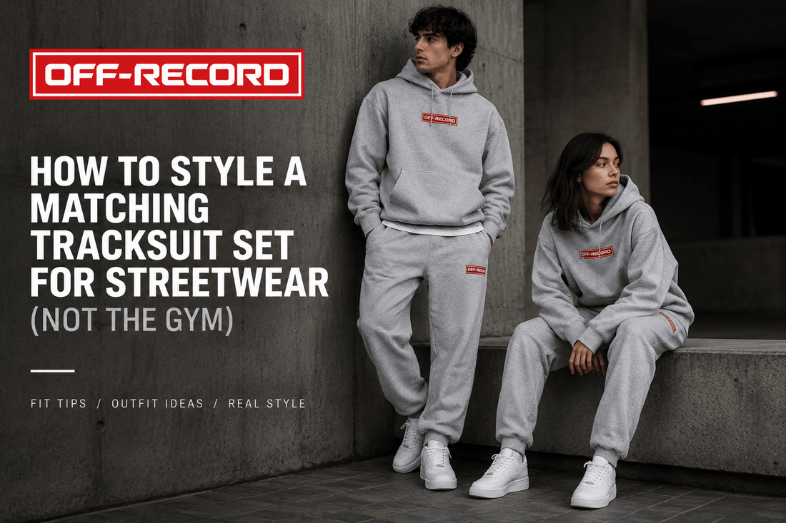 How to Style a Matching Tracksuit Set for Streetwear (Not the Gym) - Off-Record®