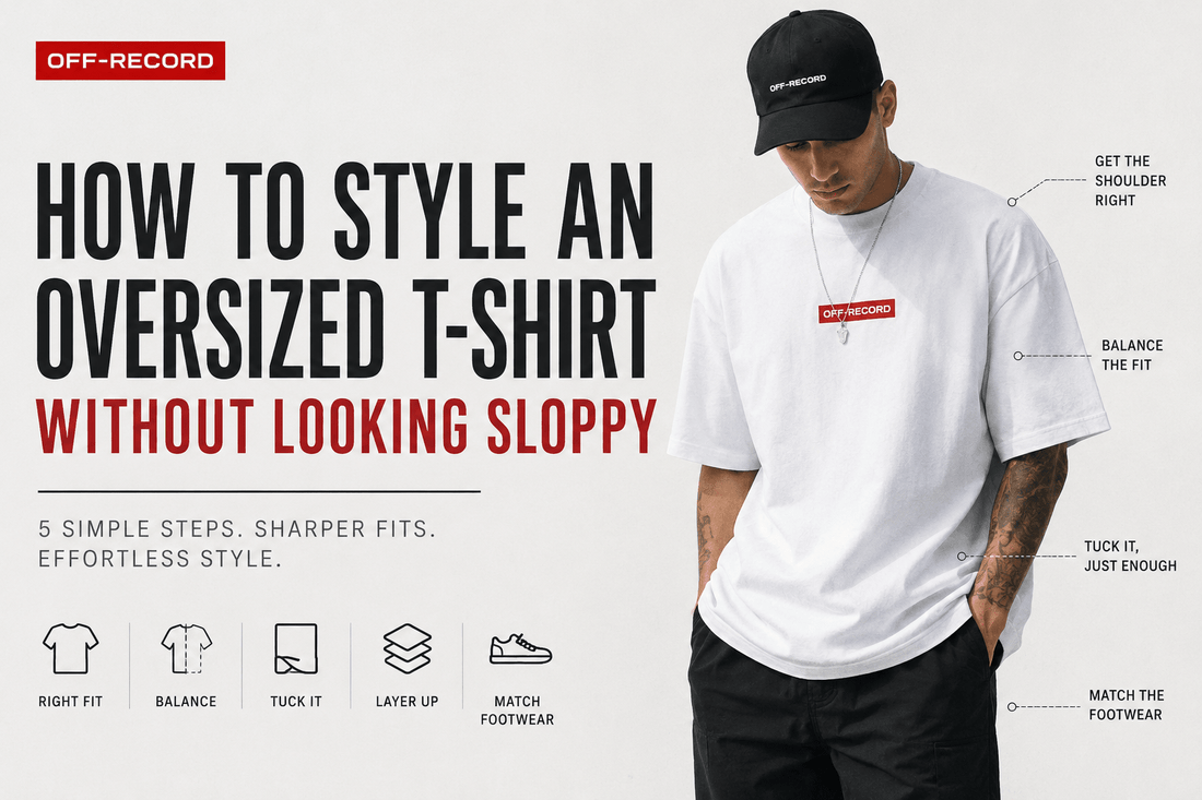 How to Style an Oversized T-Shirt Without Looking Sloppy - Off-Record®