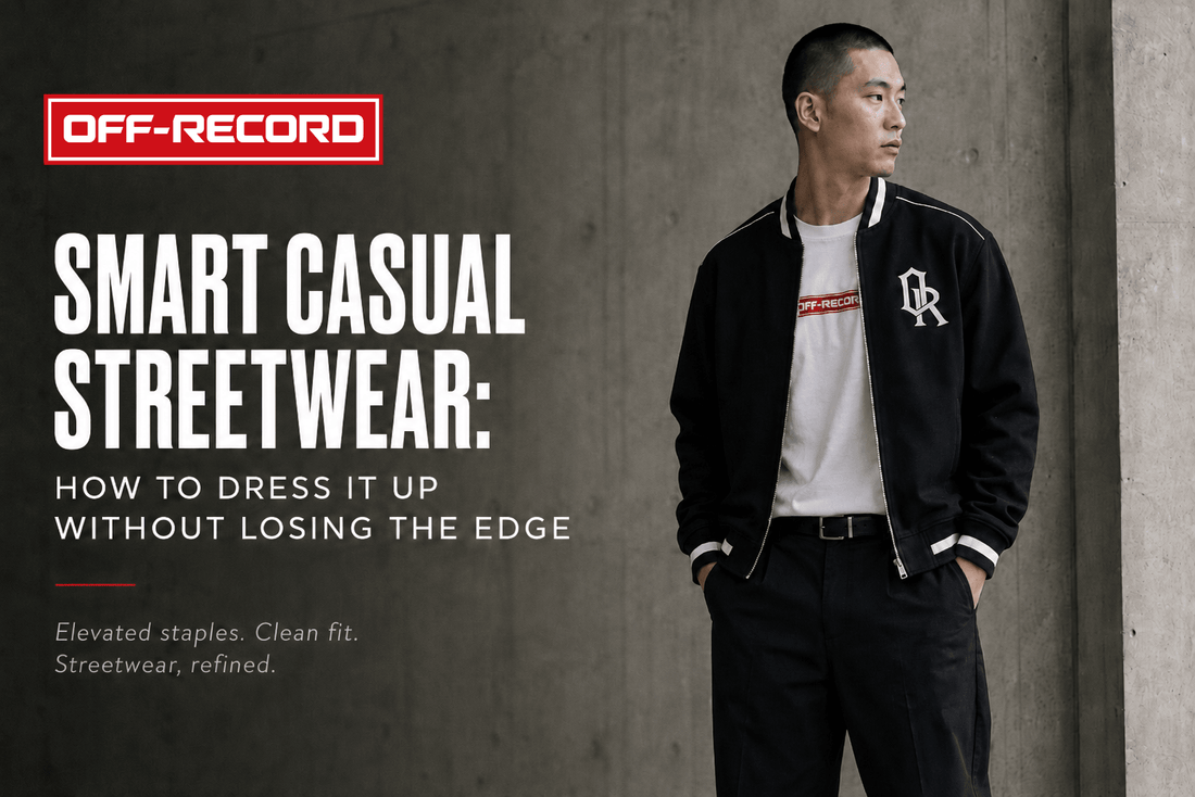 Smart Casual Streetwear: How to Dress It Up Without Losing the Edge - Off-Record®