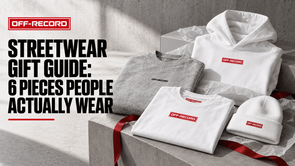 Streetwear Gift Guide: 6 Pieces People Actually Wear - Off-Record®